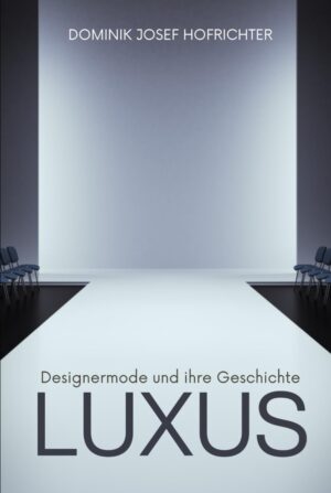 LUXUS - Designermode und ihre Geschichte
