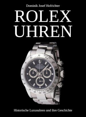 ROLEX UHREN - Historische Luxusuhren und ihre Geschichte
